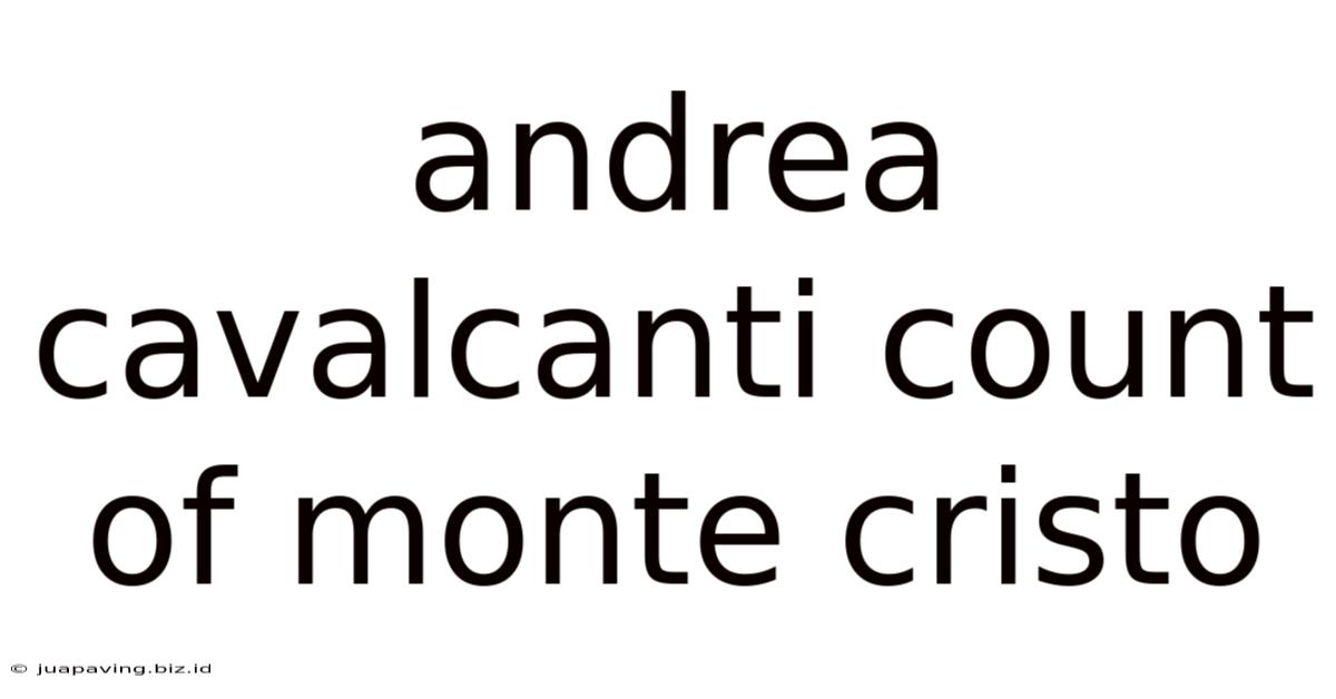 Andrea Cavalcanti Count Of Monte Cristo
