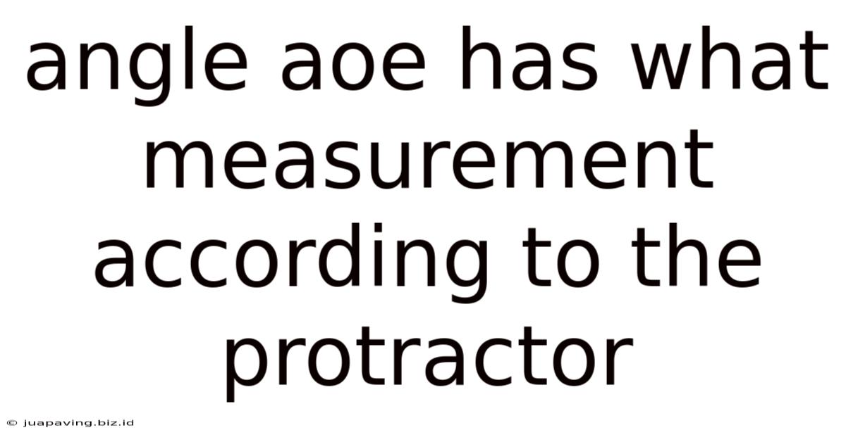 Angle Aoe Has What Measurement According To The Protractor