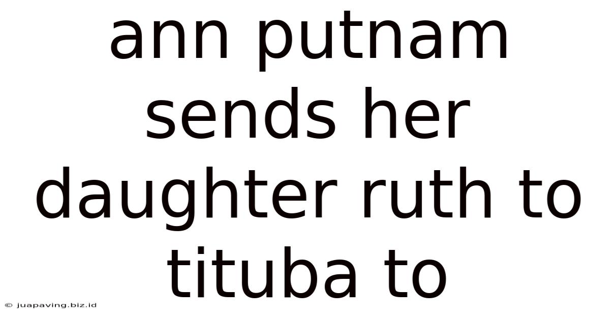 Ann Putnam Sends Her Daughter Ruth To Tituba To