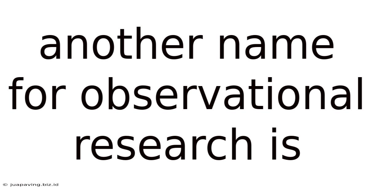 Another Name For Observational Research Is