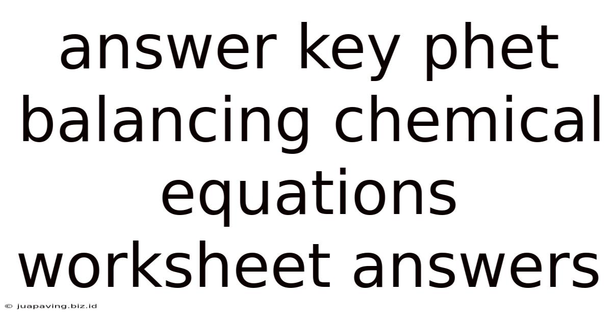Answer Key Phet Balancing Chemical Equations Worksheet Answers