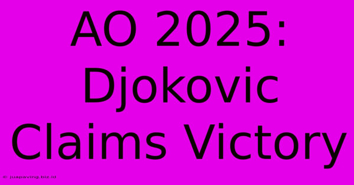 AO 2025: Djokovic Claims Victory