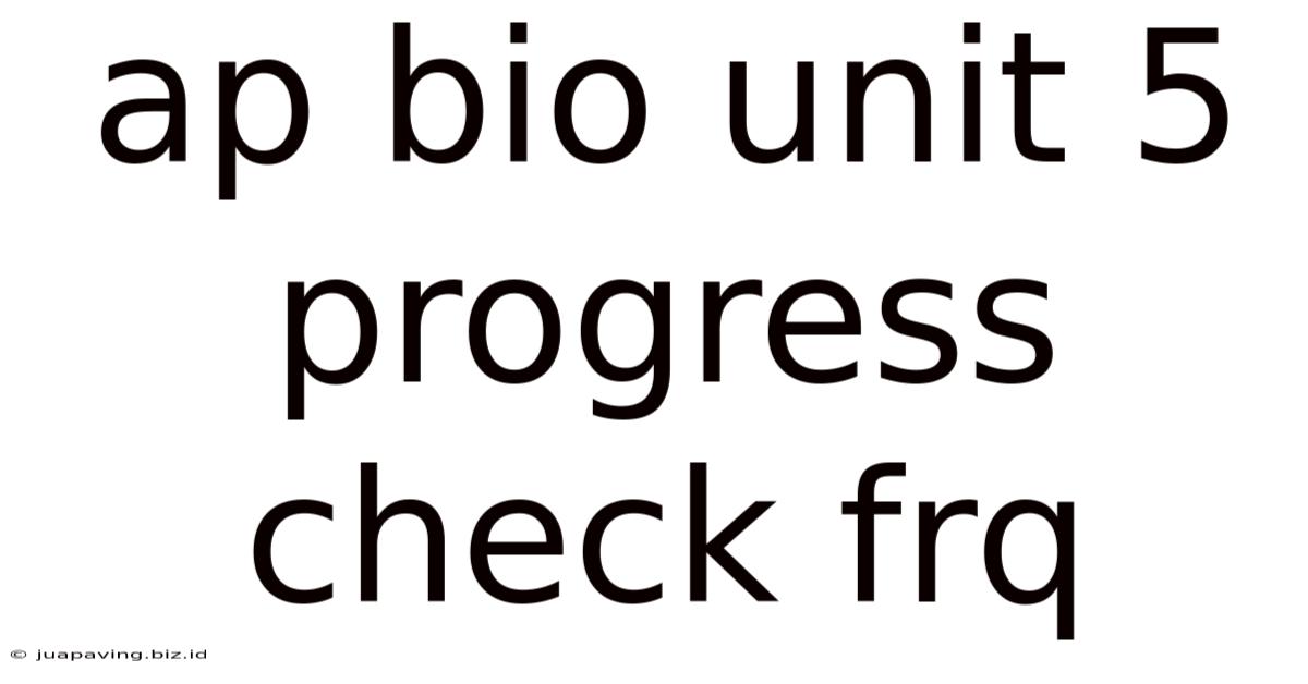 Ap Bio Unit 5 Progress Check Frq
