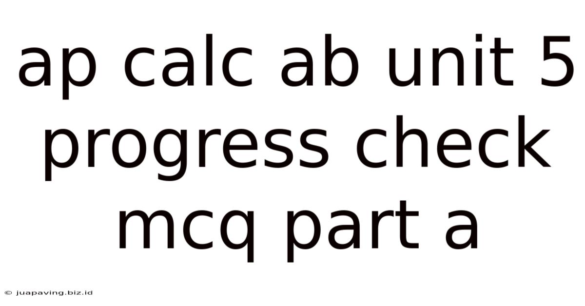 Ap Calc Ab Unit 5 Progress Check Mcq Part A