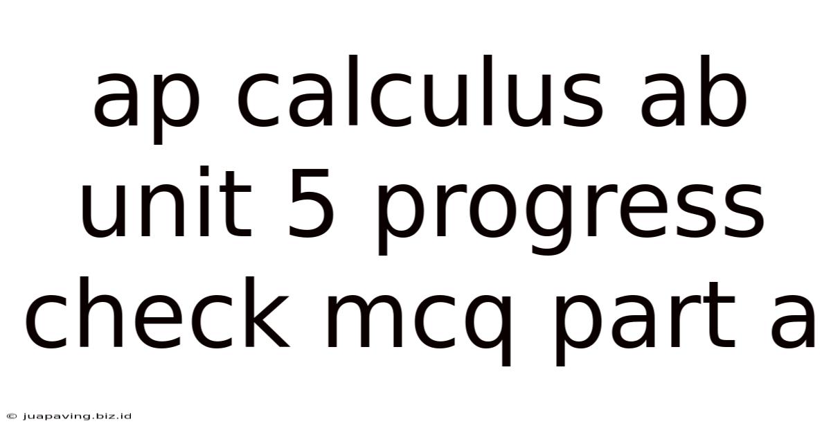 Ap Calculus Ab Unit 5 Progress Check Mcq Part A