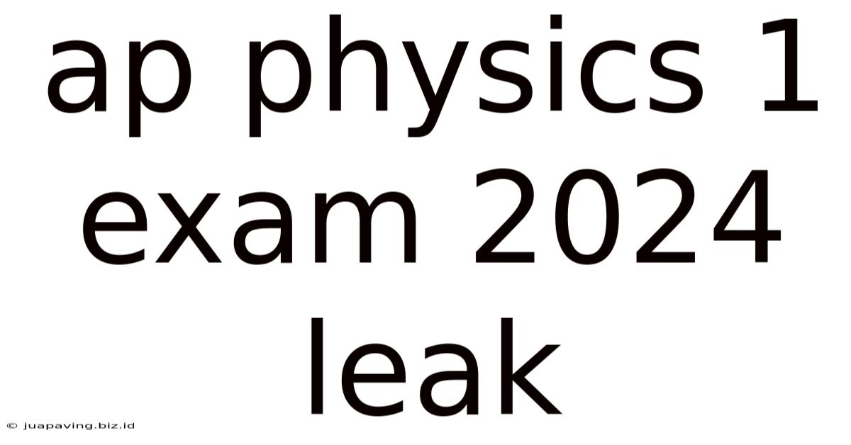 Ap Physics 1 Exam 2024 Leak