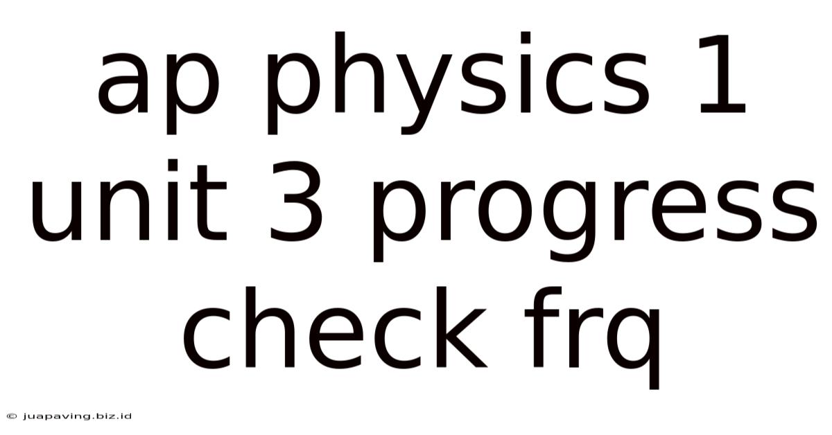 Ap Physics 1 Unit 3 Progress Check Frq