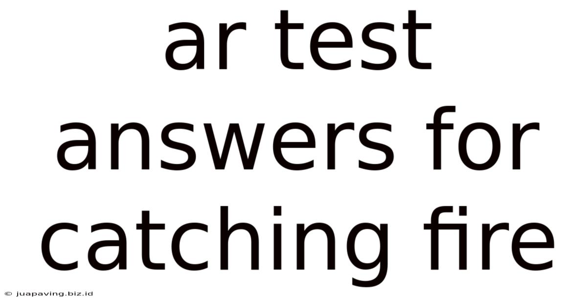 Ar Test Answers For Catching Fire