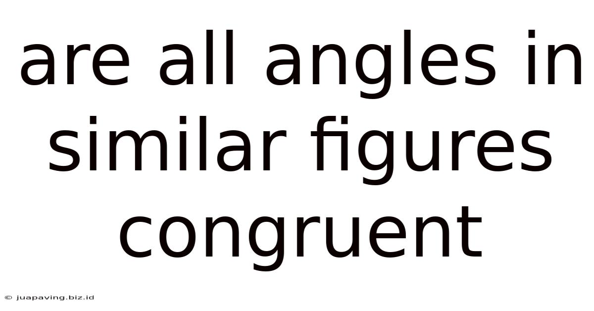 Are All Angles In Similar Figures Congruent
