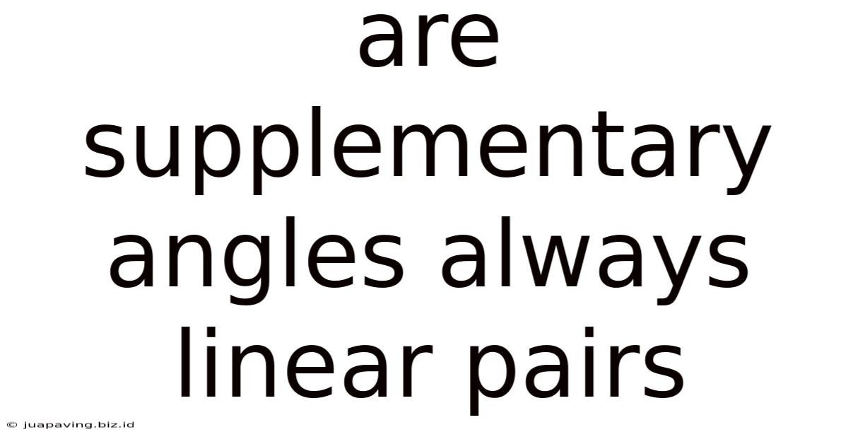 Are Supplementary Angles Always Linear Pairs