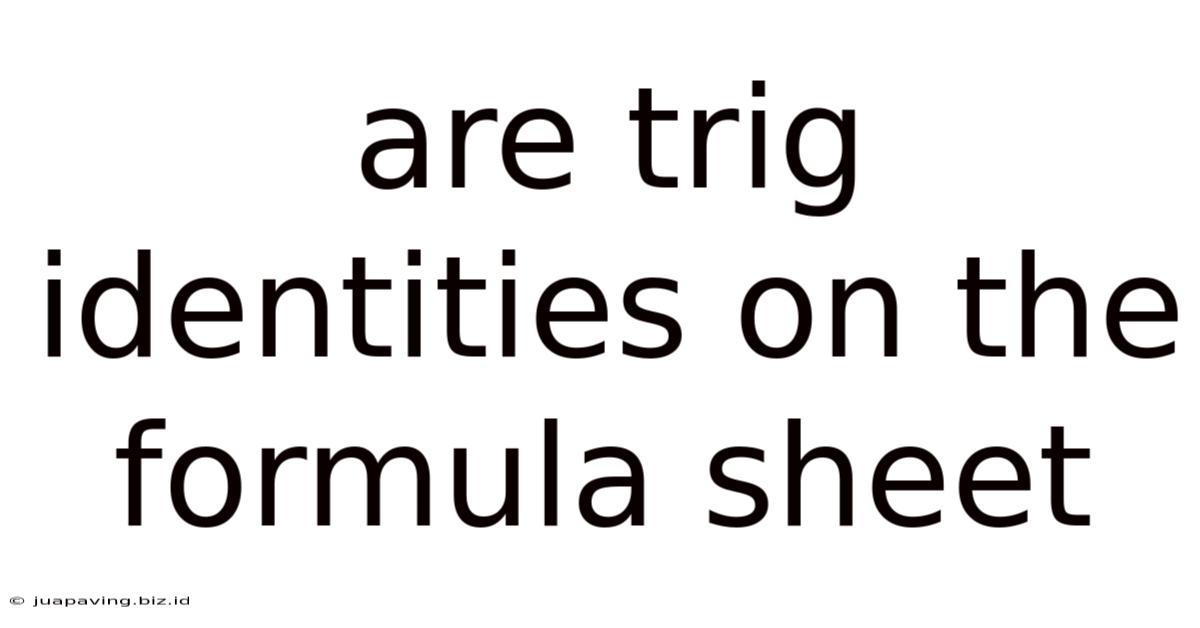 Are Trig Identities On The Formula Sheet