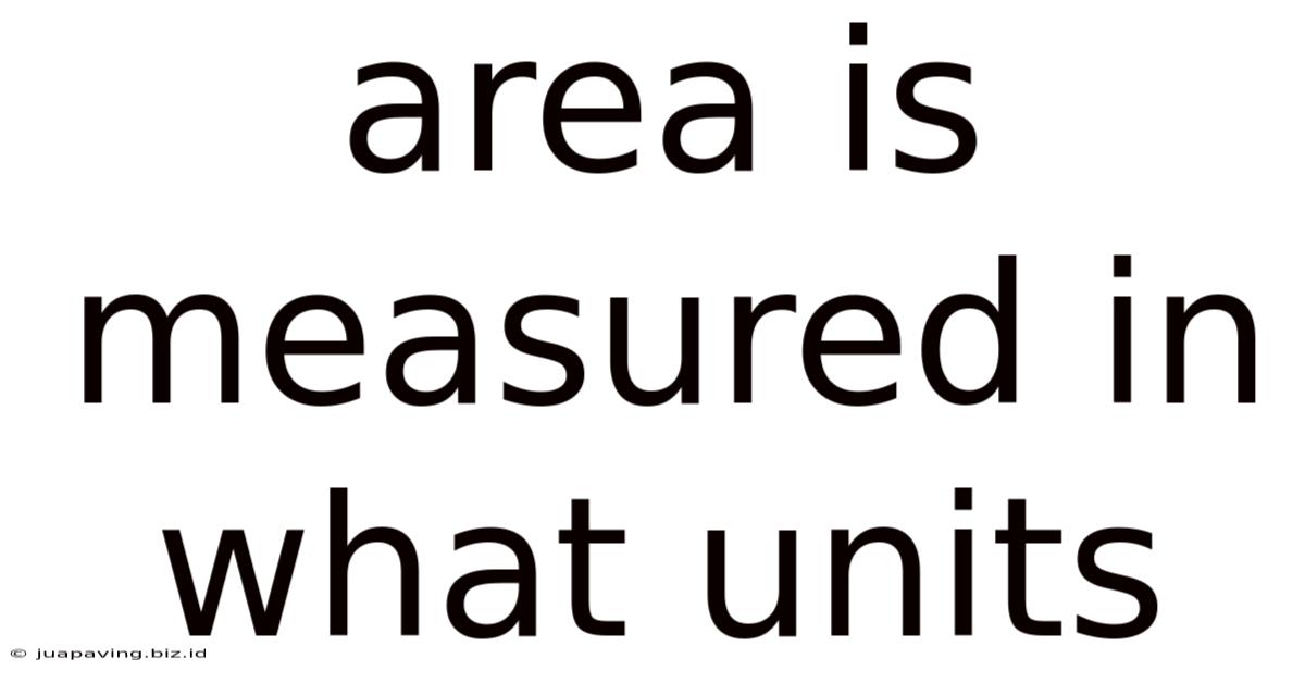 Area Is Measured In What Units