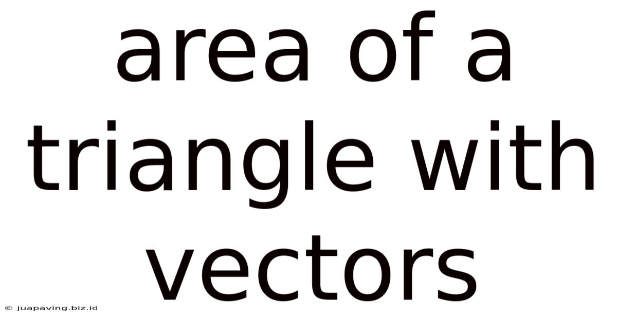 Area Of A Triangle With Vectors