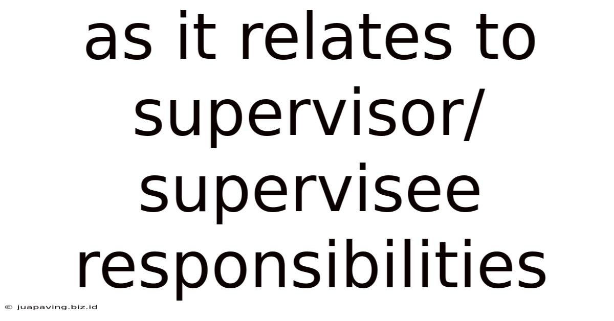 As It Relates To Supervisor/supervisee Responsibilities