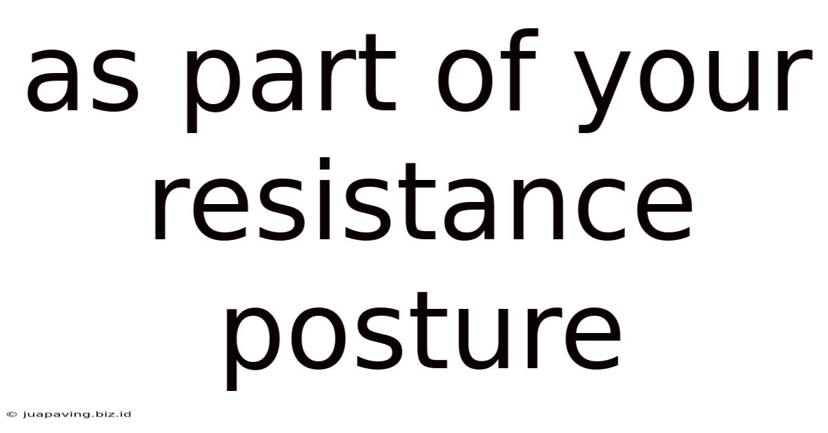 As Part Of Your Resistance Posture
