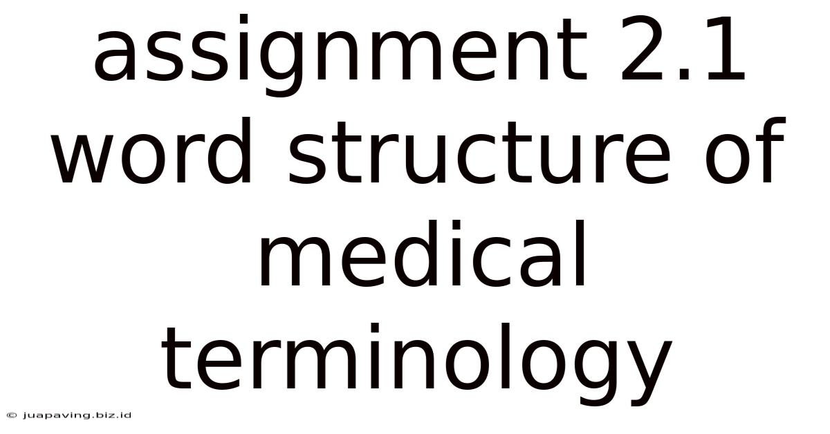 Assignment 2.1 Word Structure Of Medical Terminology