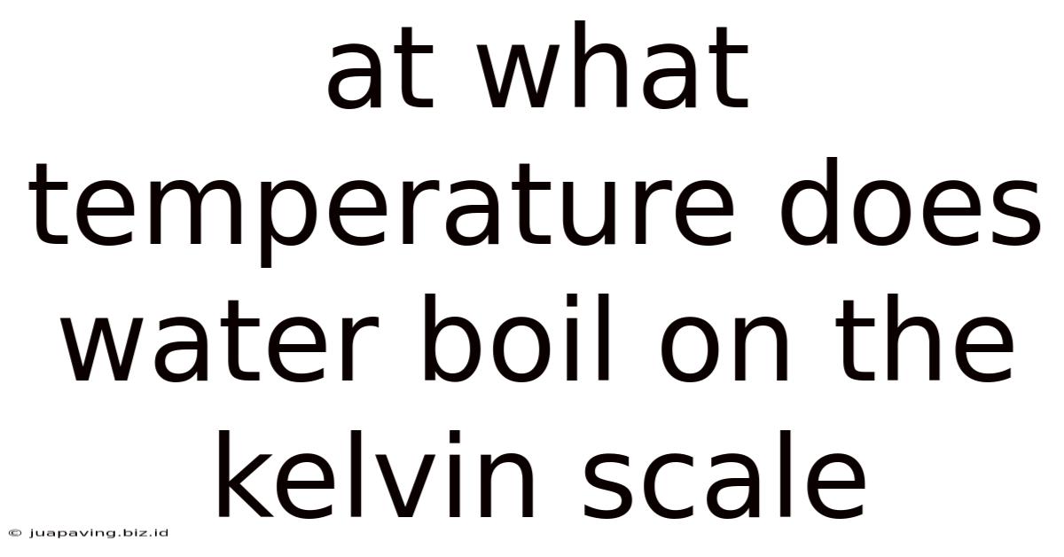 At What Temperature Does Water Boil On The Kelvin Scale