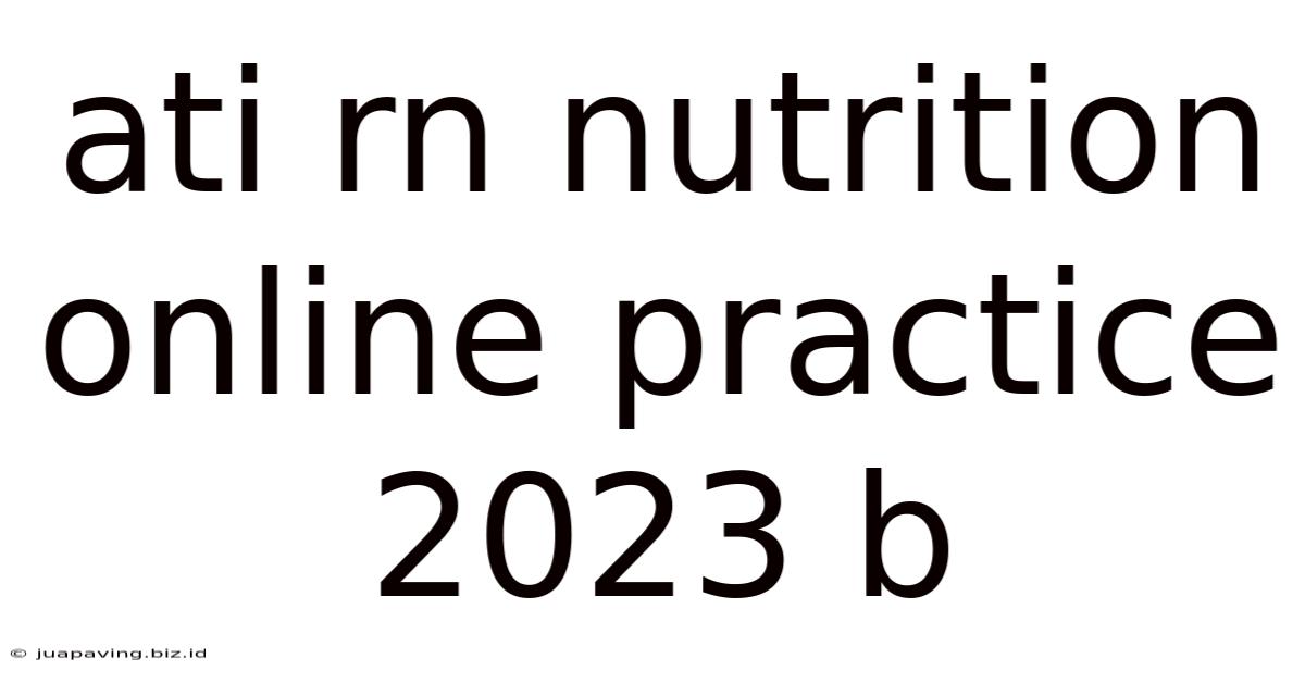 Ati Rn Nutrition Online Practice 2023 B