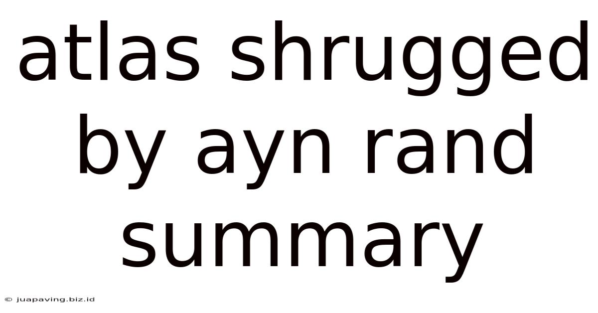 Atlas Shrugged By Ayn Rand Summary