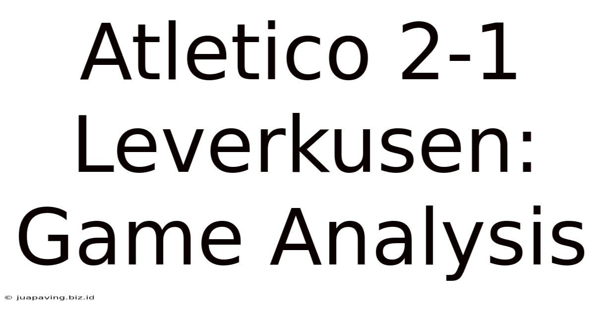 Atletico 2-1 Leverkusen: Game Analysis