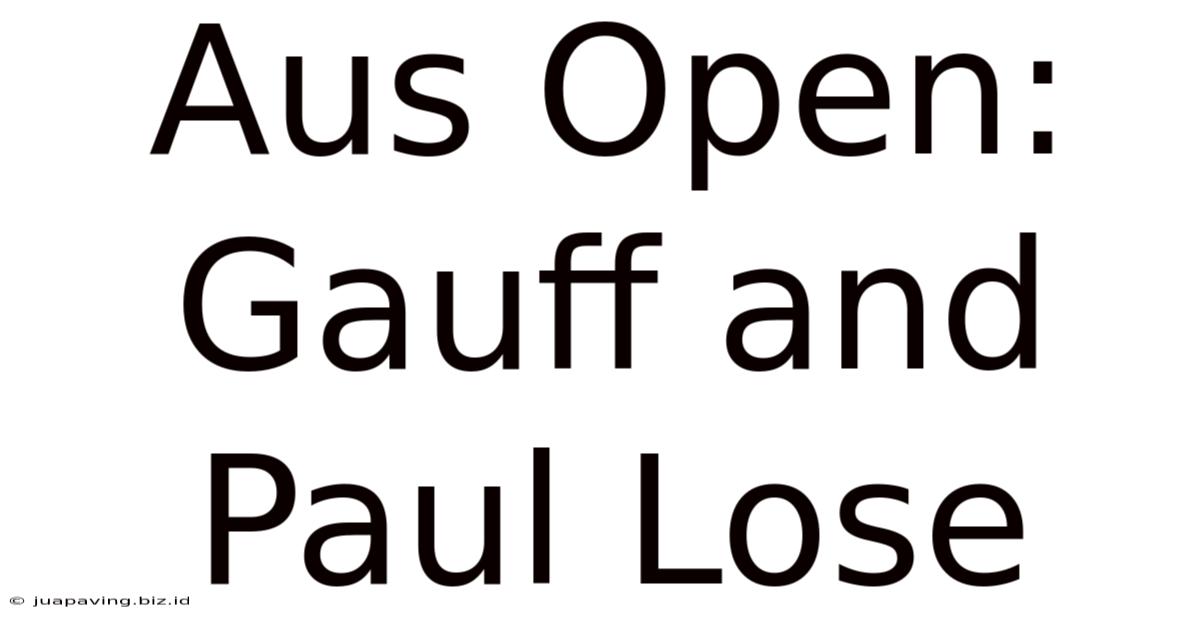 Aus Open: Gauff And Paul Lose