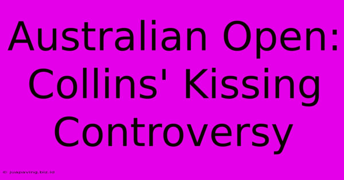 Australian Open: Collins' Kissing Controversy