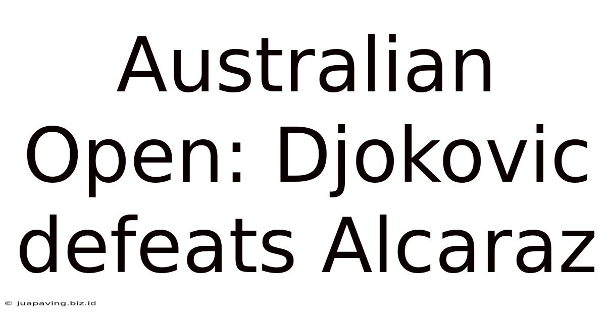 Australian Open: Djokovic Defeats Alcaraz