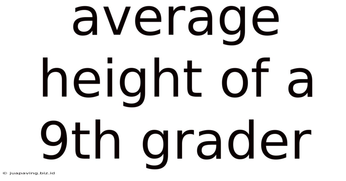 Average Height Of A 9th Grader