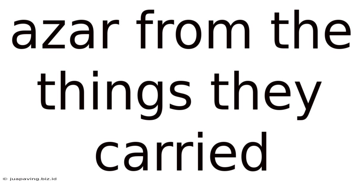 Azar From The Things They Carried
