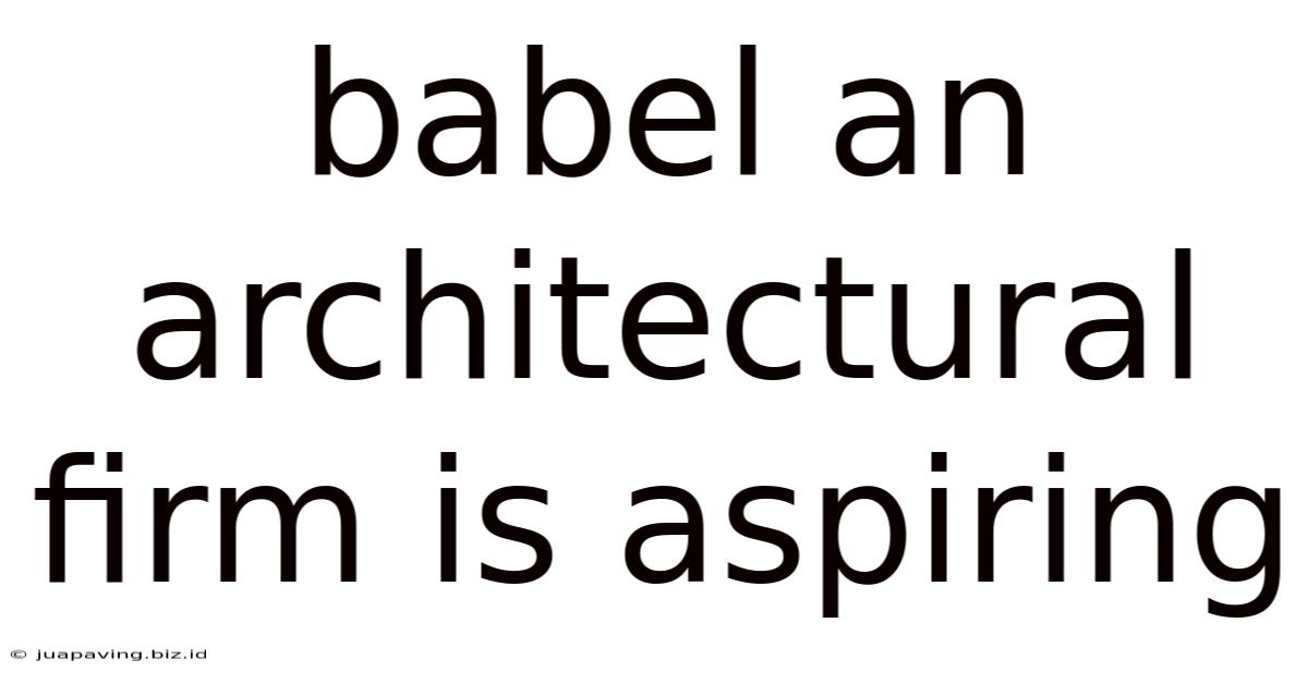 Babel An Architectural Firm Is Aspiring