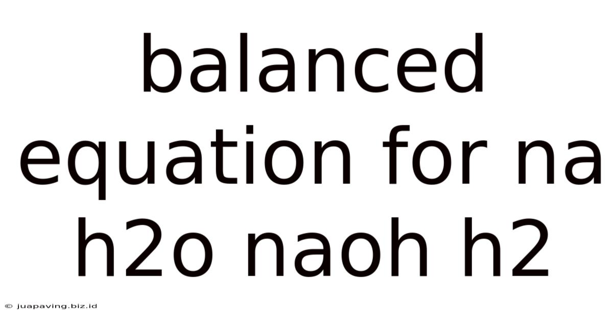 Balanced Equation For Na H2o Naoh H2