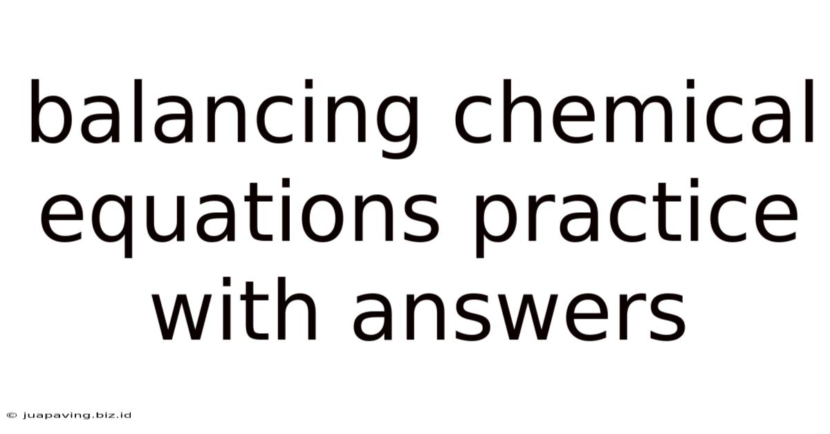 Balancing Chemical Equations Practice With Answers