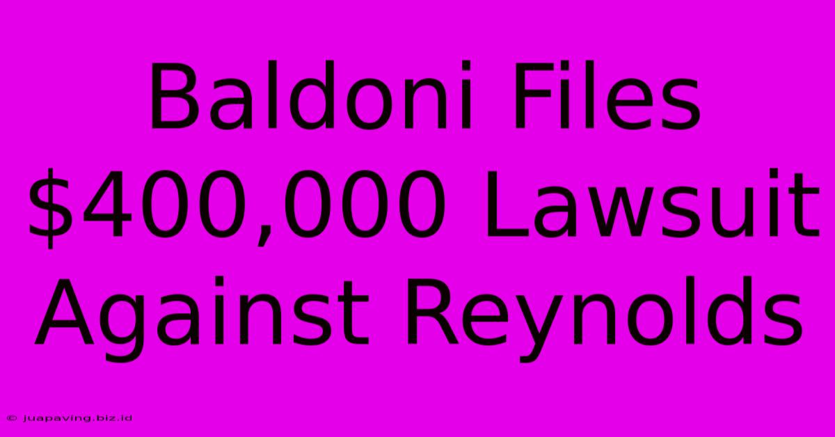 Baldoni Files $400,000 Lawsuit Against Reynolds