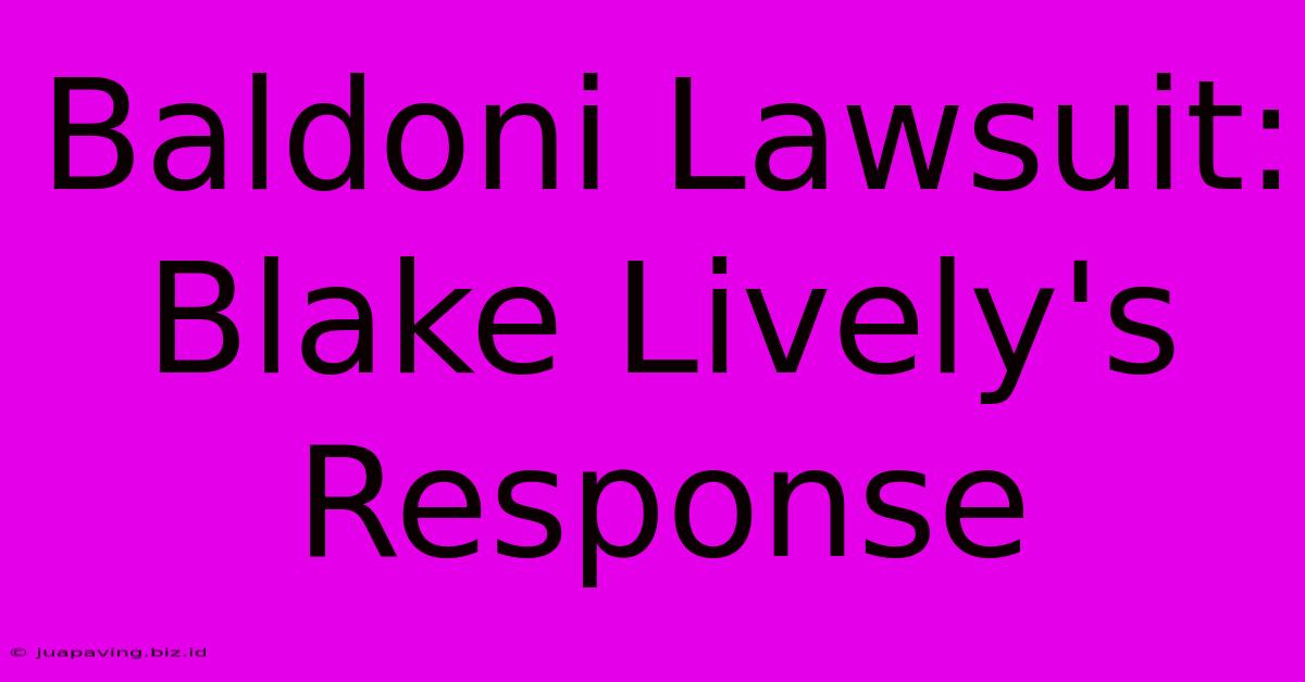 Baldoni Lawsuit: Blake Lively's Response