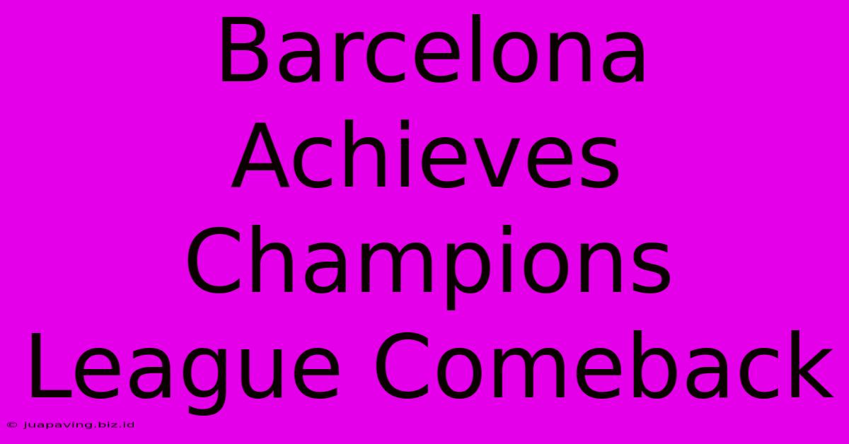 Barcelona Achieves Champions League Comeback