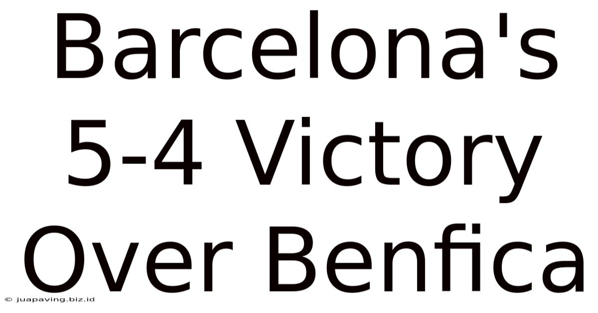 Barcelona's 5-4 Victory Over Benfica