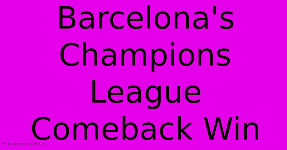 Barcelona's Champions League Comeback Win