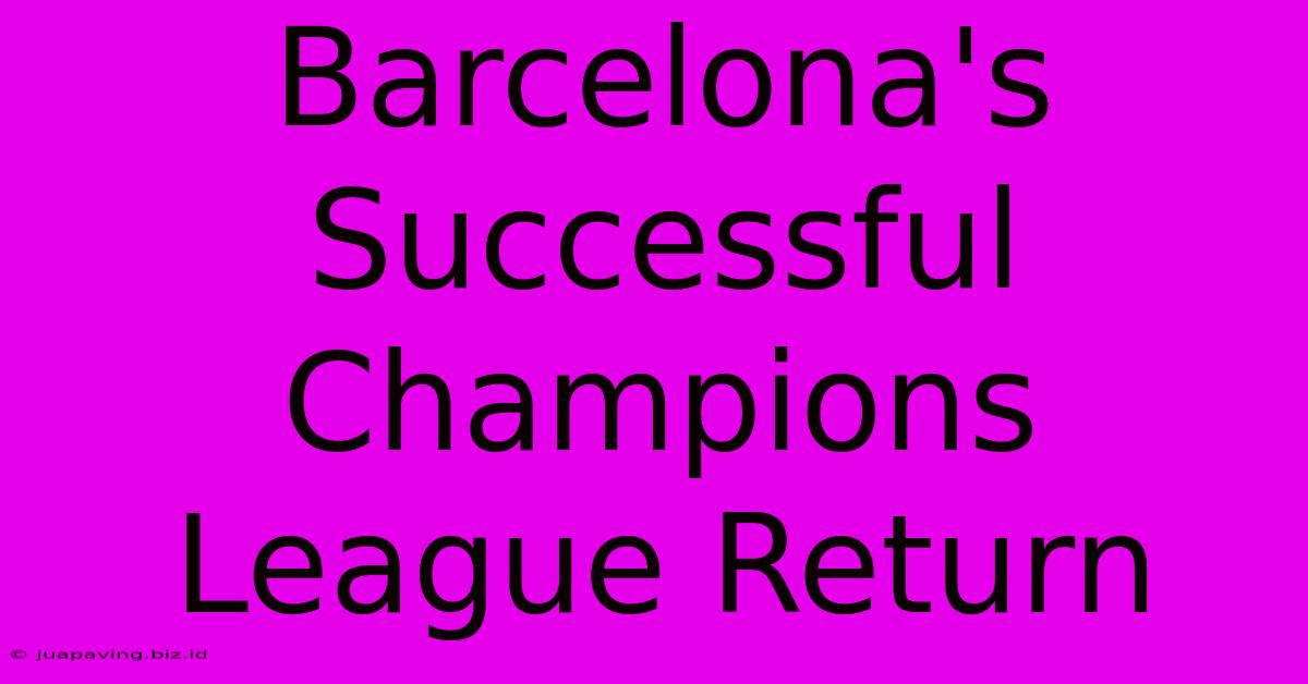 Barcelona's Successful Champions League Return