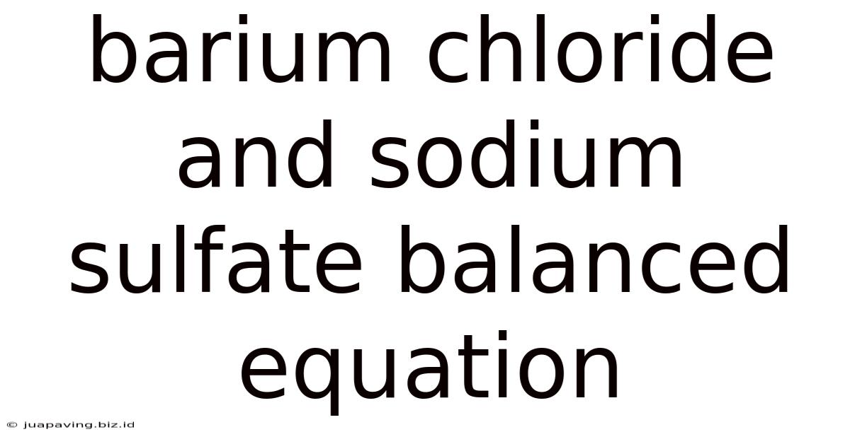 Barium Chloride And Sodium Sulfate Balanced Equation