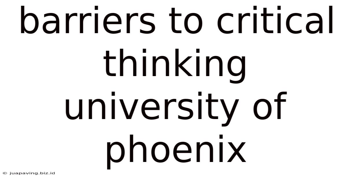 Barriers To Critical Thinking University Of Phoenix