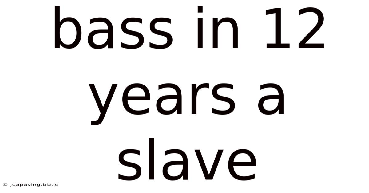 Bass In 12 Years A Slave