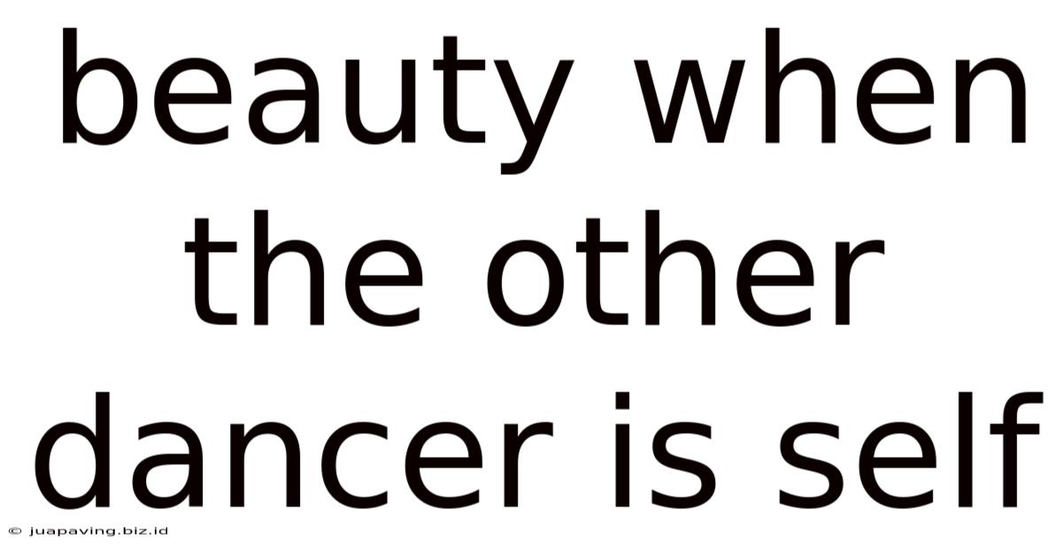 Beauty When The Other Dancer Is Self
