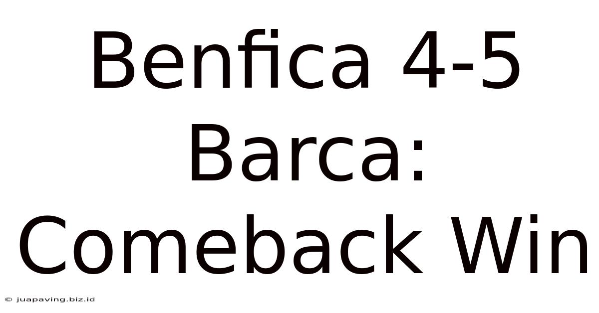 Benfica 4-5 Barca: Comeback Win