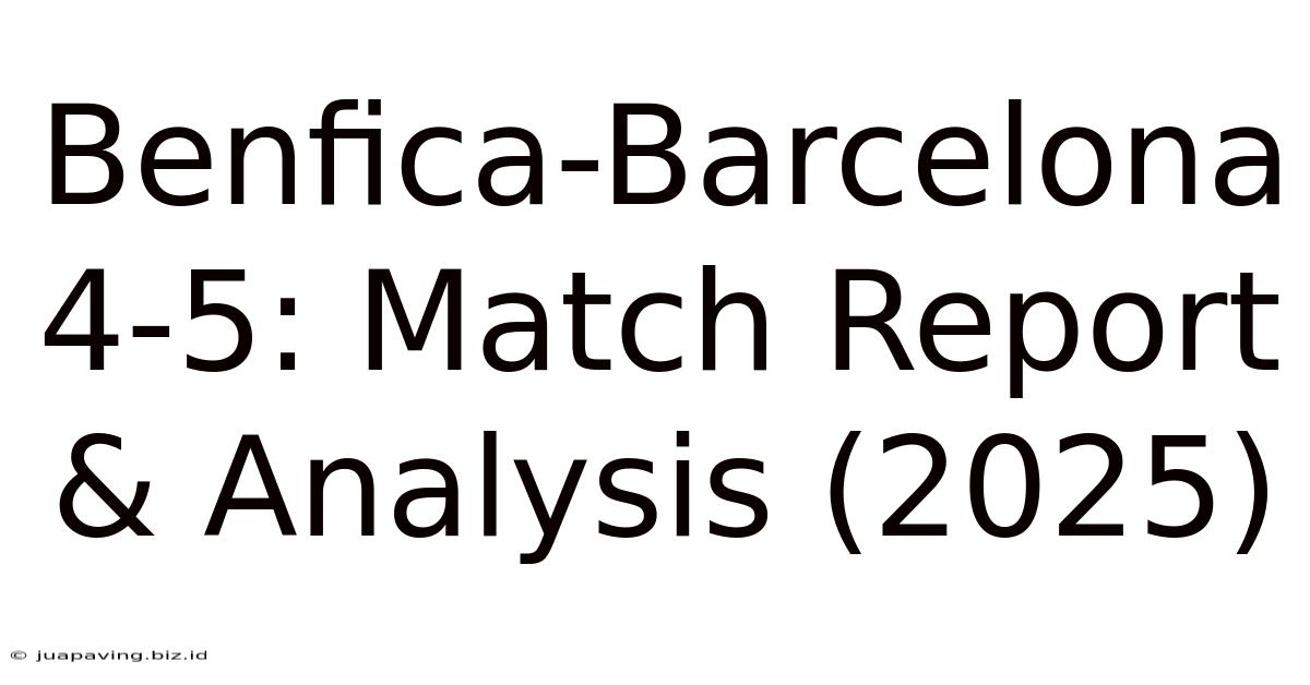 Benfica-Barcelona 4-5: Match Report & Analysis (2025)