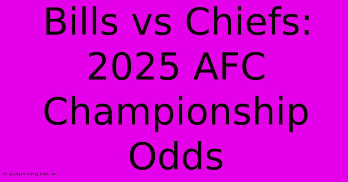 Bills Vs Chiefs: 2025 AFC Championship Odds