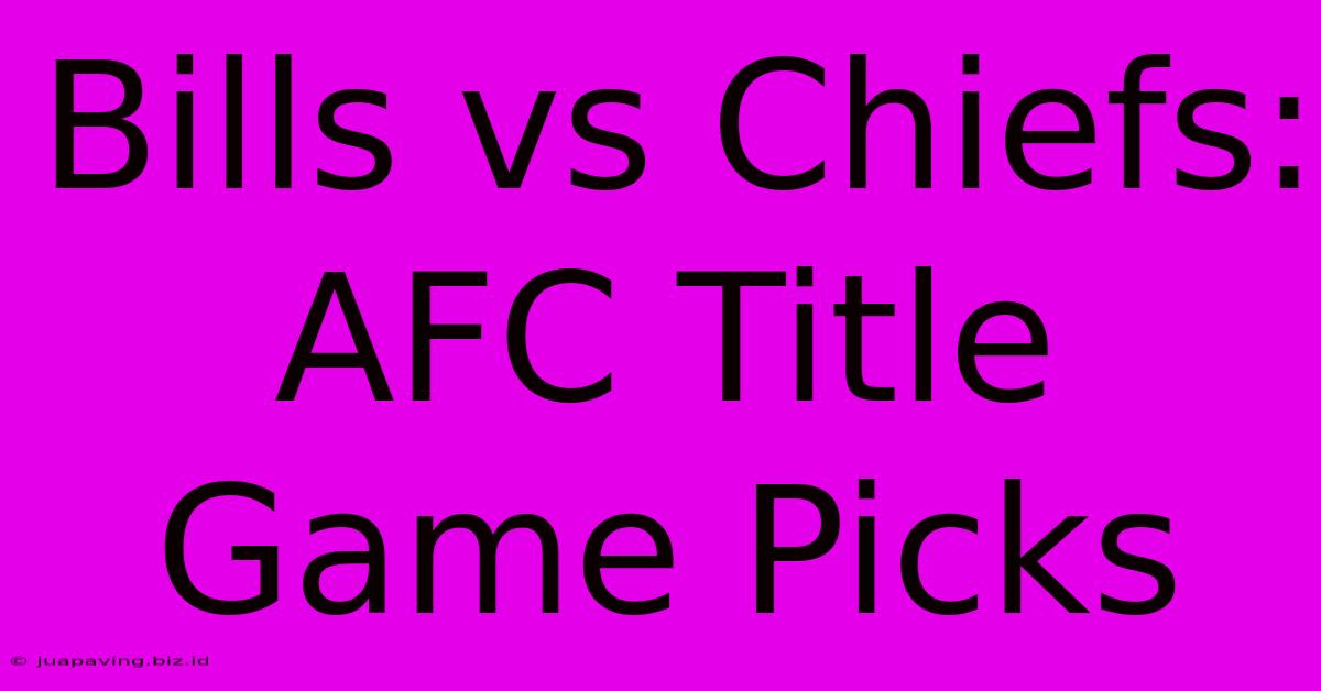 Bills Vs Chiefs: AFC Title Game Picks