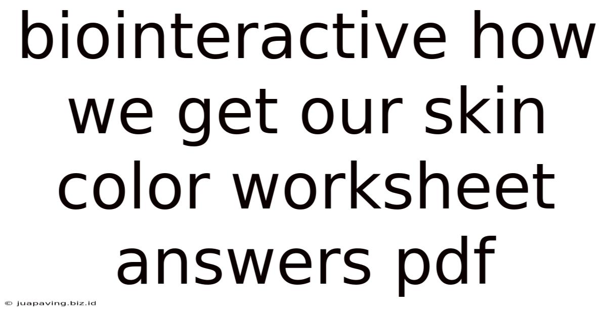 Biointeractive How We Get Our Skin Color Worksheet Answers Pdf