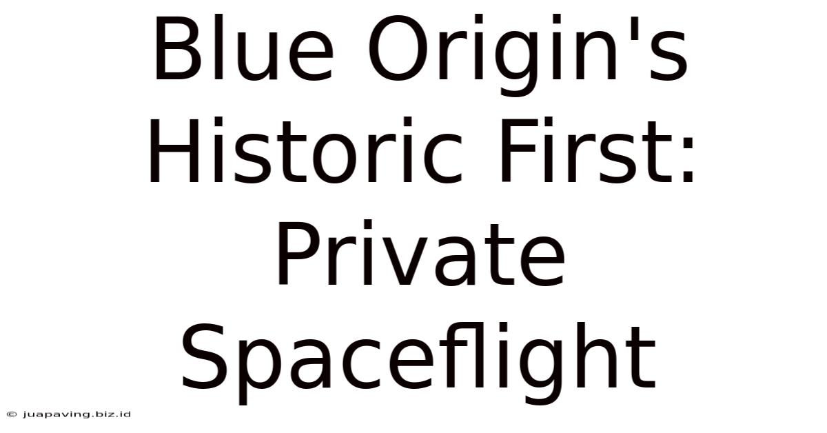 Blue Origin's Historic First: Private Spaceflight