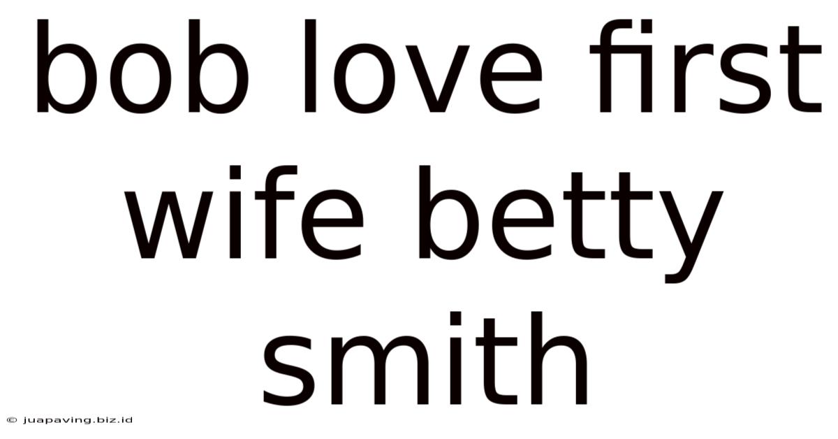 Bob Love First Wife Betty Smith