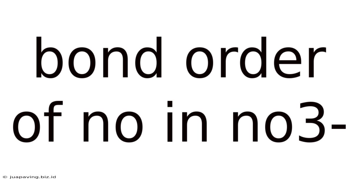 Bond Order Of No In No3-